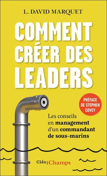 Couverture du livre « Comment créer des leaders : les conseils en management d'un commandant de sous-marins » de David L. Marquet aux éditions Flammarion