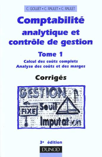 Couverture du livre « Comptabilite Analytique Et Controle De Gestion T.1 Corriges » de C Gouget et C Raulet aux éditions Dunod