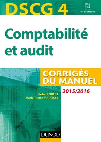 Couverture du livre « DSCG 4 ; comptabilité et audit ; corrigés du manuel (édition 2015/2016) » de Robert Obert et Marie-Pierre Mairesse aux éditions Dunod