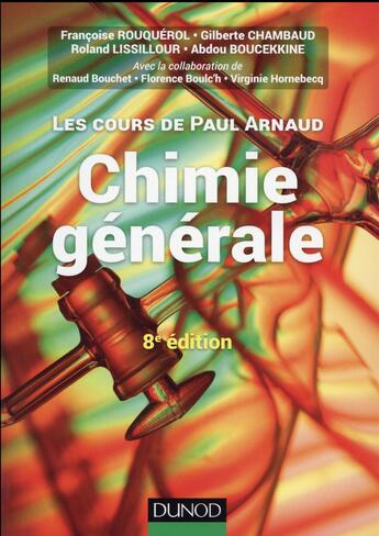 Couverture du livre « Les cours de paul arnaud - t01 - les cours de paul arnaud - chimie generale - 8e ed - cours avec 330 » de Arnaud/Rouquerol aux éditions Dunod