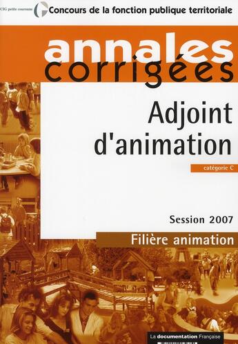 Couverture du livre « Adjoint d'animation 2007 ; catégorie c ; session 2007 ; filière animation » de  aux éditions Documentation Francaise
