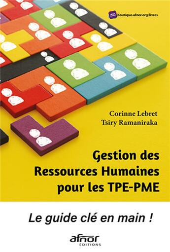 Couverture du livre « Gestion des ressources humaines pour les TPE-PME : le guide clés en main ! (2e édition) » de Corinne Lebret et Tsiry Ramaniraka aux éditions Afnor