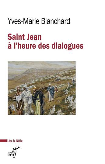 Couverture du livre « Saint Jean à l'heure des dialogues judéo-chrétien, oecuménique, interreligieux » de Yves-Marie Blanchard aux éditions Cerf