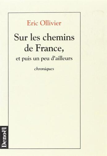 Couverture du livre « Sur les chemins de france, et puis un peu d'ailleurs » de Eric Ollivier aux éditions Denoel