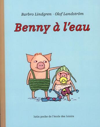 Couverture du livre « Benny à l'eau » de Landstrom Olof et Barbro Lindgren aux éditions Ecole Des Loisirs