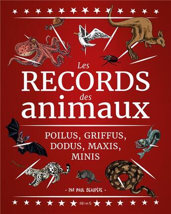 Couverture du livre « Le records des animaux ; poilus, griffus, dodus, maxis, minis » de Paul Beaupere aux éditions Fleurus