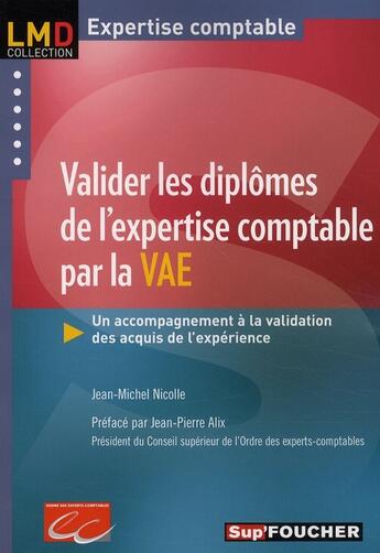 Couverture du livre « Valider les diplômes de l'expertise comptable par la VAE ; un accompagnement à la validation des acquis de l'expérience » de Nicolle-J.M aux éditions Foucher