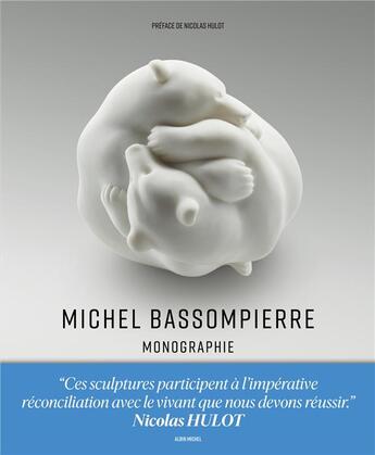 Couverture du livre « Michel Bassompierre : monographie » de Nicolas Hulot et Michel Bassompierre aux éditions Albin Michel