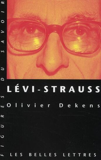 Couverture du livre « Lévi-Strauss » de Olivier Dekens aux éditions Belles Lettres