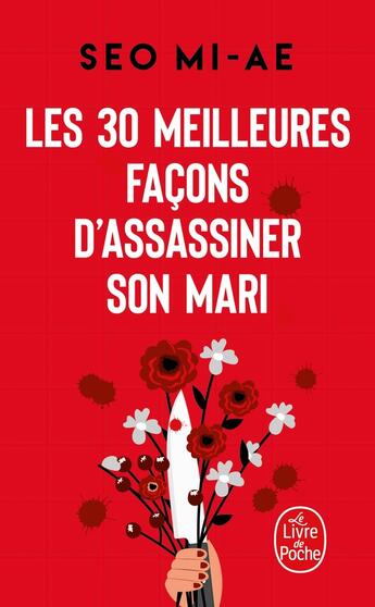 Couverture du livre « Les 30 meilleures façons d'assassiner son mari : (et autres meurtres conjugaux) » de Mi-Ae Seo aux éditions Le Livre De Poche