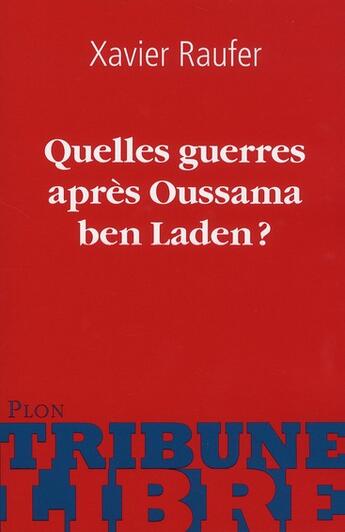 Couverture du livre « Quelles guerres après Oussama ben Laden ? » de Xavier Raufer aux éditions Plon