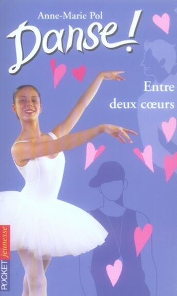 Couverture du livre « Danse t.39 ; entre deux coeurs » de Pol Anne-Marie aux éditions Pocket Jeunesse