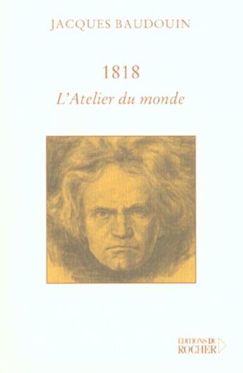 Couverture du livre « 1818 » de Jacques Baudouin aux éditions Rocher