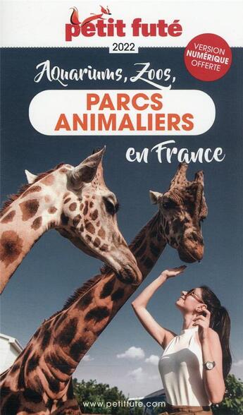 Couverture du livre « GUIDE PETIT FUTE ; THEMATIQUES : guide des parcs animaliers en France (édition 2022) » de Collectif Petit Fute aux éditions Le Petit Fute