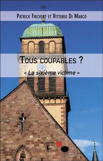 Couverture du livre « Tous coupables ? : la sixième victime » de Patrick Frickert et Vottorio Di Marco aux éditions Editions Du Net