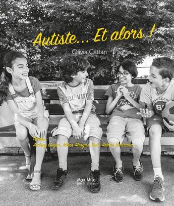 Couverture du livre « Autiste ... et alors ! » de Olivia Cattan aux éditions Max Milo