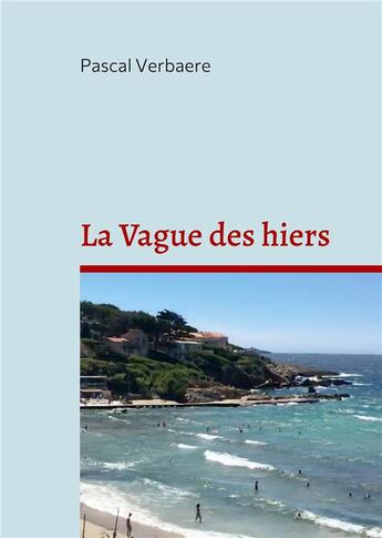 Couverture du livre « La vague des hiers - illustrations, couleur » de Pascal Verbaere aux éditions Books On Demand