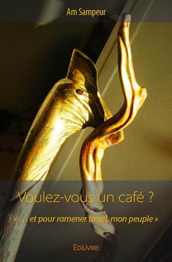 Couverture du livre « Voulez-vous un café ? » de Am Sampeur aux éditions Edilivre