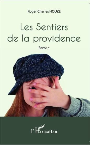 Couverture du livre « Sentiers de la providence » de Roger-Charles Houze aux éditions L'harmattan