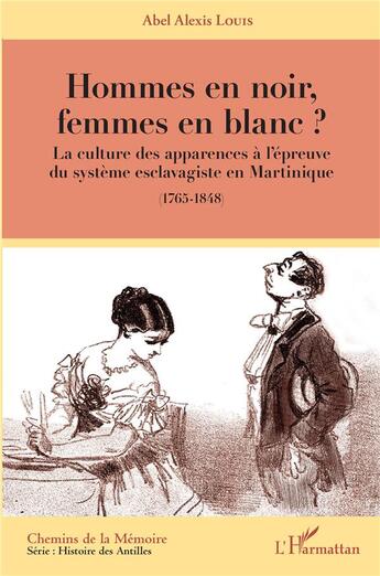 Couverture du livre « Hommes en noir, femmes en blanc ? la culture des apparences à l'épreuve du système esclavagiste en Martinique » de Abel A. Louis aux éditions L'harmattan