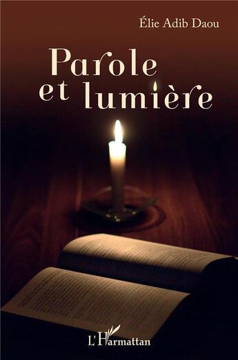 Couverture du livre « Parole et lumière » de Elie Adib Daou aux éditions L'harmattan