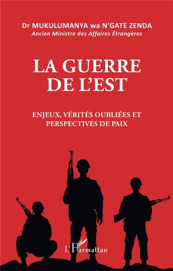 Couverture du livre « La guerre de l'est : enjeux, vérités oubliées et perspectives de paix » de Mukulumanya Wa N'Gate Zenda aux éditions L'harmattan