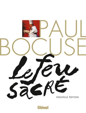 Couverture du livre « Paul Bocuse, le feu sacré ; la biographie du cuisinier du siècle » de Eve-Marie Zizza-Lalu aux éditions Glenat