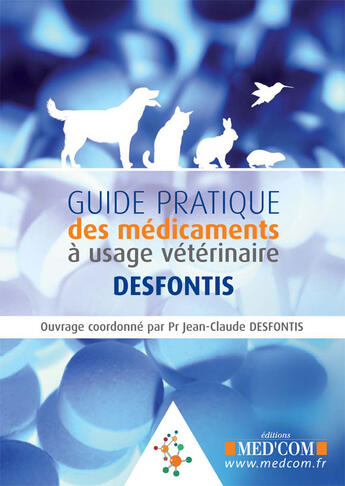 Couverture du livre « Guide pratique des médicaments à usage vétérinaire » de Jean-Claude Desfontis aux éditions Med'com