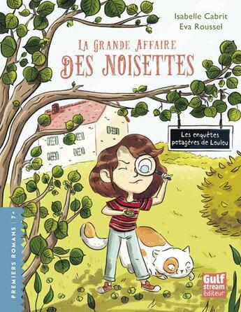 Couverture du livre « Les enquêtes potagères de Loulou Tome 1 : la grande affaire des noisettes » de Eva Roussel et Isabelle Cabrit aux éditions Gulf Stream