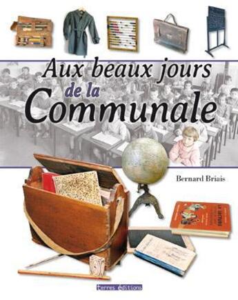 Couverture du livre « Aux beaux jours de la Communale » de Bernard Briais aux éditions Terres Editions
