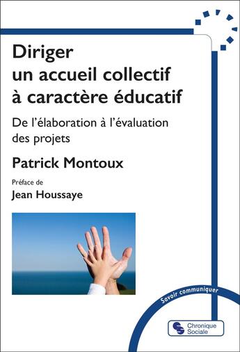 Couverture du livre « Diriger un accueil collectif à caractère éducatif : De l'élaboration à l'évaluation des projets » de Patrick Montoux aux éditions Chronique Sociale