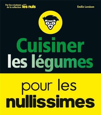 Couverture du livre « Cuisiner les légumes pour les nullissimes » de Emilie Laraison aux éditions First