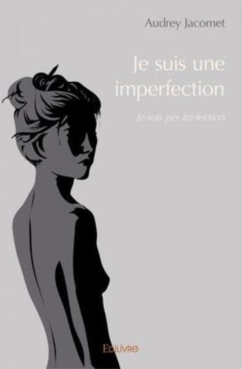 Couverture du livre « Je suis une imperfection - je suis per im-fection » de Jacomet Audrey aux éditions Edilivre