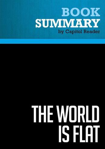 Couverture du livre « Summary: The World Is Flat : Review and Analysis of Thomas L. Friedman's Book » de Businessnews Publishing aux éditions Political Book Summaries