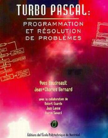 Couverture du livre « Turbo pascal : Programmation et résolution de problèmes » de Pierre Savard et Yves Boudreault et Jean Lavoie aux éditions Presses Internationales Polytechnique