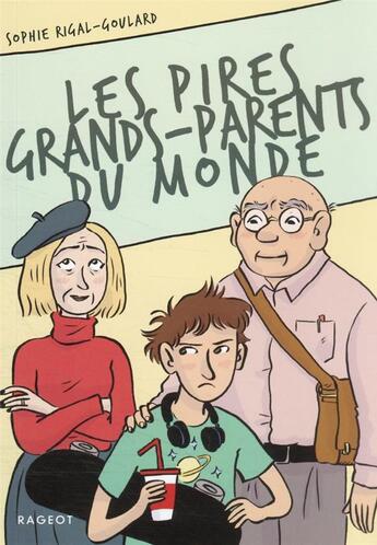 Couverture du livre « Les pires grands-parents du monde » de Sophie Rigal-Goulard aux éditions Rageot