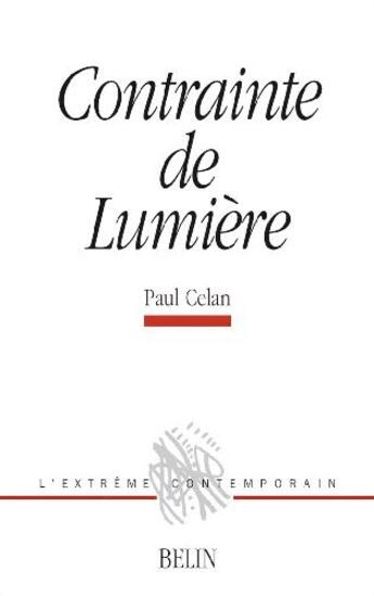 Couverture du livre « Contrainte de lumière » de Paul Celan aux éditions Belin
