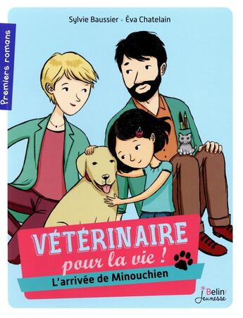 Couverture du livre « Vétérinaire pour la vie T.1 ; l'arrivée de Minouchien » de Sylvie Baussier et Eva Chatelain aux éditions Belin Education