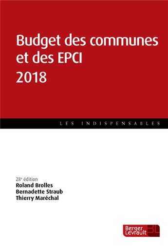 Couverture du livre « Budget des communes et des EPCI (édition 2018) » de Roland Brolles et Bernadette Straub et Thierry Marechal aux éditions Berger-levrault