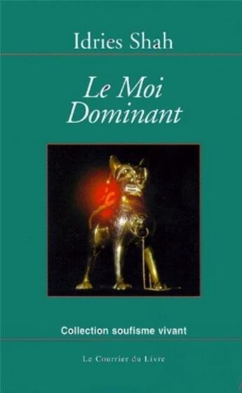 Couverture du livre « Le moi dominant » de Idries Shah aux éditions Courrier Du Livre