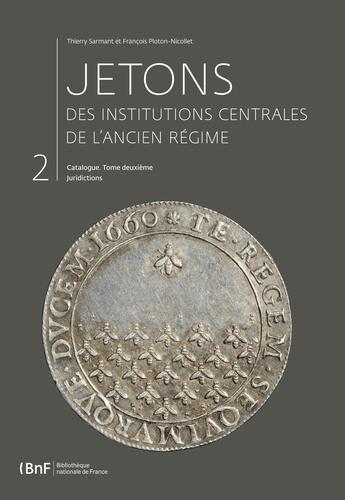 Couverture du livre « Jetons des institutions centrales de l'Ancien Régime, catalogue t.2 » de Thierry Sarmant aux éditions Editions De La Bibliotheque Nationale De France