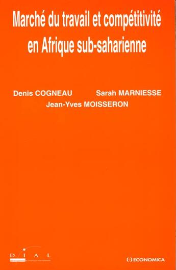 Couverture du livre « Marche Du Travail Et Competitivite En Afrique Sub-Saharienne » de Sarah Marniesse et Jean-Yves Moisserin et Denis Cogneau aux éditions Economica