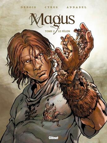 Couverture du livre « Magus - Tome 02 : Le Félon » de Cyrus et Annabel et Francois Debois aux éditions Glenat