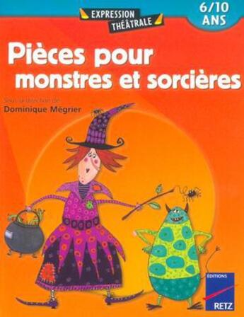 Couverture du livre « Pièces pour monstres et sorcières » de Dominique Megrier aux éditions Retz