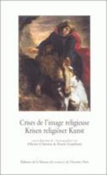 Couverture du livre « Crises de l'image religieuse/Krisen religioser Kunst : De Nicée II à Vatican II » de Olivier Christin aux éditions Maison Des Sciences De L'homme