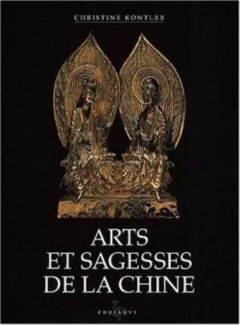 Couverture du livre « Arts et sagesses de la Chine » de Christine Kontler aux éditions Zodiaque