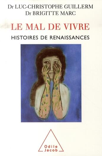 Couverture du livre « Le mal de vivre ; histoires de renaissances » de Luc-Christophe Guillerm et Brigitte Marc aux éditions Odile Jacob