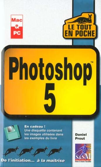 Couverture du livre « Le Tout En Poche Photoshop 5 » de Daniel Prout aux éditions Campuspress