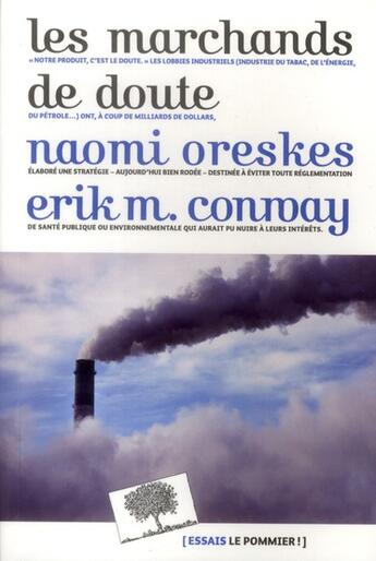 Couverture du livre « Les marchands de doute ; ou comment une poignée de scientifiques ont masqué la vérité sur des enjeux de société tels que le tabagisme et le réchauffement climatique » de Erik M. Conway et Naomi Oreskes aux éditions Le Pommier