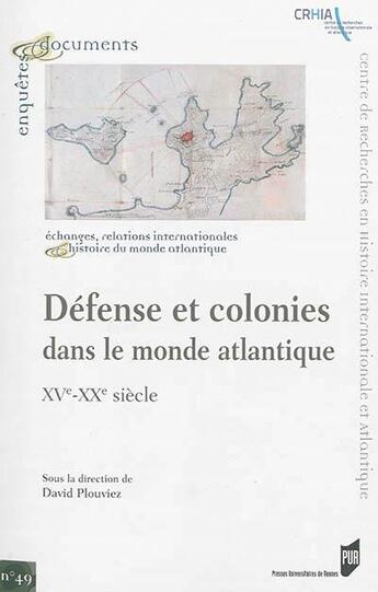 Couverture du livre « Défense et colonies dans le monde atlantique ; XVe-XXe siècle » de David Plouviez aux éditions Pu De Rennes